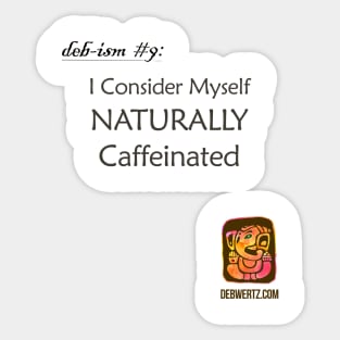 I Consider Myself Naturally Caffeinated Sticker